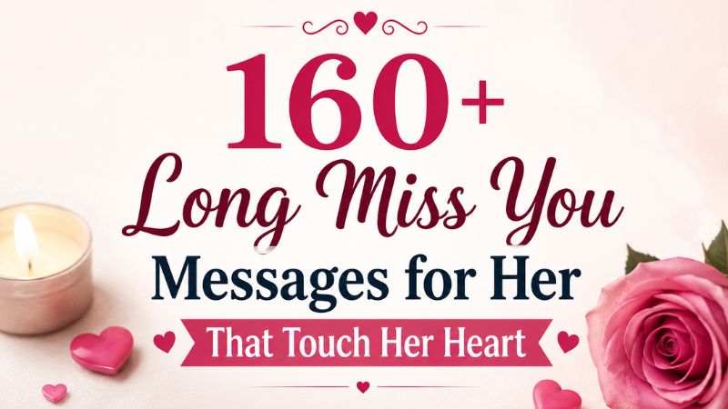 150+ Long Miss You Messages for Her That Touch Her Heart