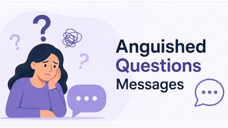 Anguished Questions Messages