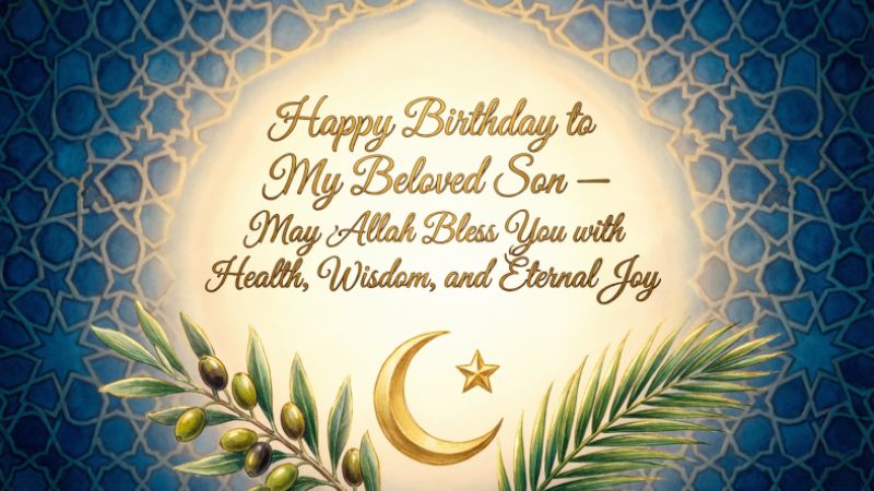 Islamic Birthday Wishes for Son on His Special Day