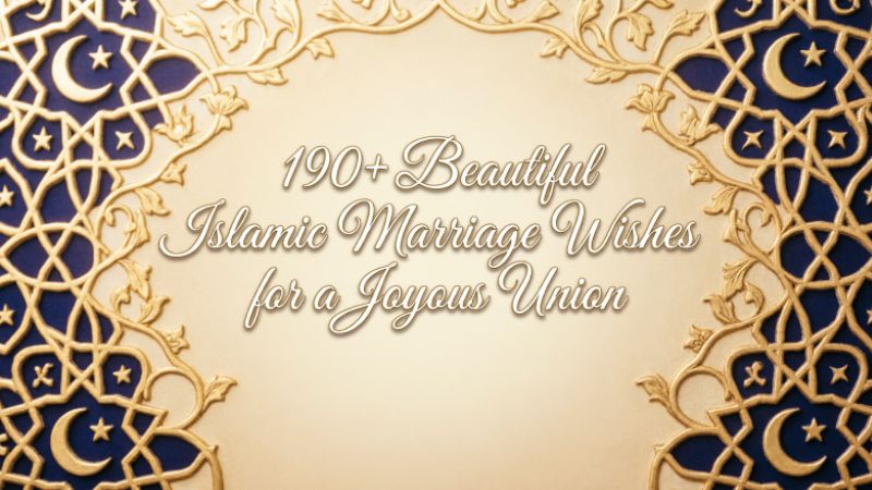 190+ Beautiful Islamic Marriage Wishes for a Joyous Union