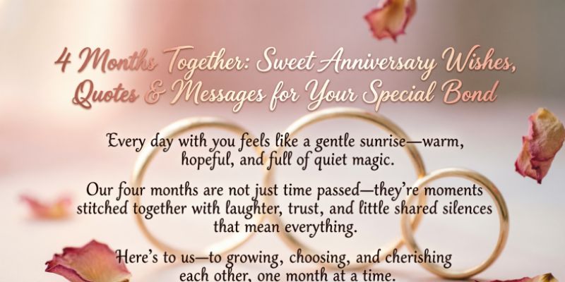 4 Months Together: Sweet Anniversary Wishes, Quotes & Messages for Your Special Bond