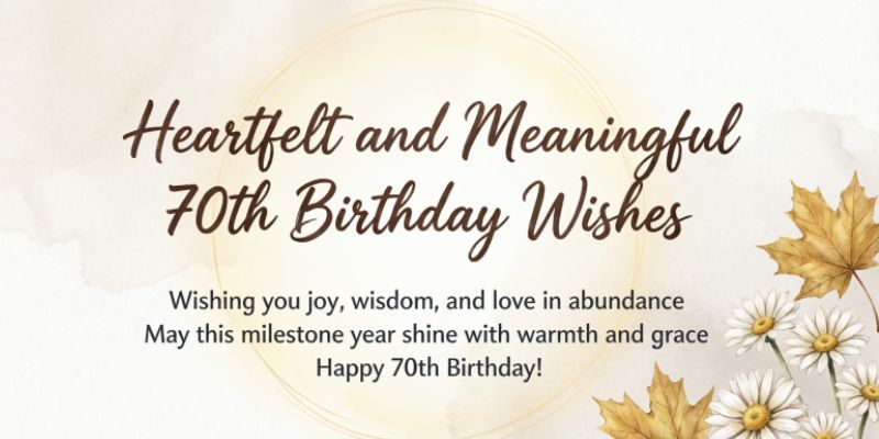 Why 70th Birthday Wishes Matter