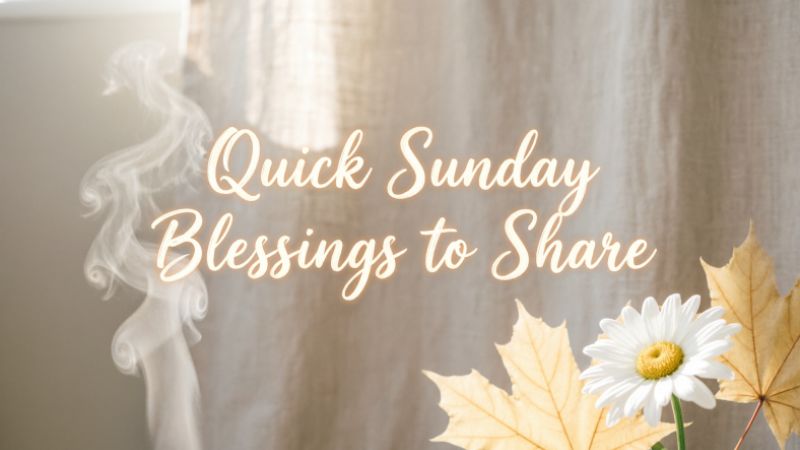 Quick Sunday Blessings to Share
