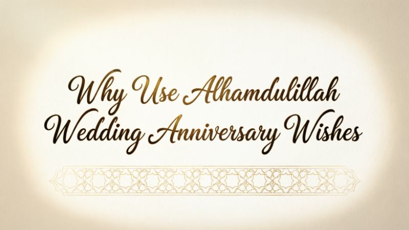 Why Use Alhamdulillah Wedding Anniversary Wishes